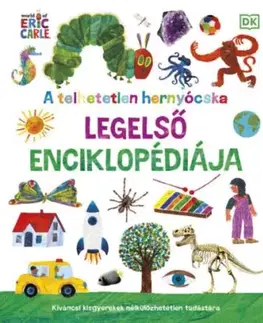 A telhetetlen hernyócska legelső enciklopédiája - Kíváncsi kisgyerekek nélkülözhetetlen tudástára