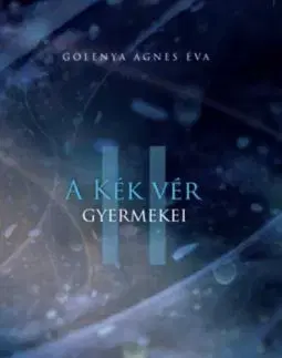 A Kék Vér Gyermekei II. - Az Isis-kód - Ágnes Éva Golenya
