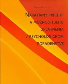 Naratívny prístup a možnosti jeho uplatnenia v psychologickom poradenstve - Tatiana Taročková