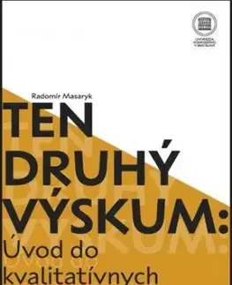 Ten druhý výskum: Úvod do kvalitatívnych metód v psychológií - Radomír Masaryk