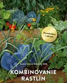 Kombinovanie rastlín: Permakultúra v praxi - Christa Weinrich