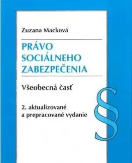 Právo sociálneho zabezpečenia. Všeobecná časť 2. vydanie - Zuzana Macková