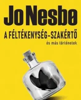 A féltékenység-szakértő és más történetek - Jo Nesbo