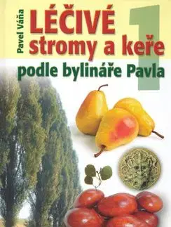 Léčivé stromy a keře podle bylináře Pavla 1. díl - Pavel Váňa