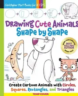 Drawing Cute Animals Shape by Shape - Christopher Hart