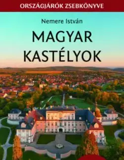 Magyar kastélyok - Keress fel minél több kastélyt! - István Nemere