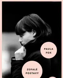 Zúfalé postavy - Paula Fox