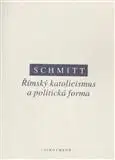 Římský katolicismus a politická forma - Carl Schmitt