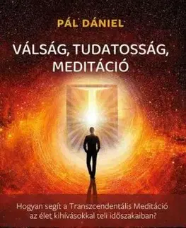 Válság, tudatosság, meditáció - Dániel Pál