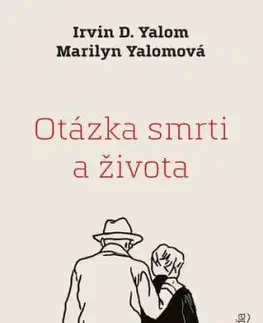 Otázka smrti a života - Irvin D. Yalom, Marilyn Yalomová