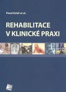 Rehabilitace v klinické praxi - Pavel Kolar