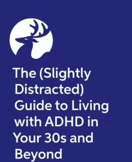 The (Slightly Distracted) Woman’s Guide to Living with an Adult ADHD Diagnosis - Laura Kerbey