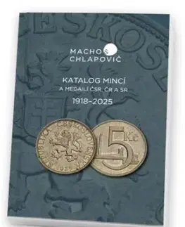 Katalóg mincí a medailí ČSR, ČR a SR 1918-2025 - Macho&Chlapovič