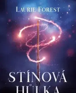 Stínová hůlka - Laurie Forest