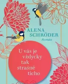 U vás je vždycky tak strašně ticho - Alena Schröder