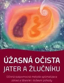 Úžasná očista jater a žlučníku - Andreas Moritz