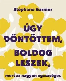 Úgy döntöttem, boldog leszek, mert az nagyon egészséges - Stephane Garnier