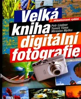 Velká kniha digitální fotografie - Miroslav Myška, Petr Lindner