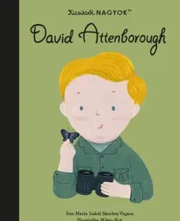 Kicsikből NAGYOK - David Attenborough - Isabel Sanchez Vegara