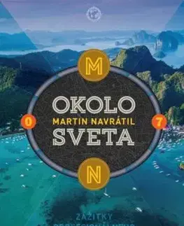Okolo sveta 7: Zážitky profesionálneho cestovateľa 2 - Martin Navrátil