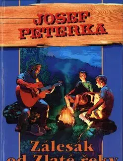 Zálesák od zlaté řeky - Josef Peterka