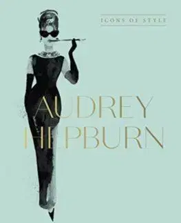 Audrey Hepburn: Icons Of Style