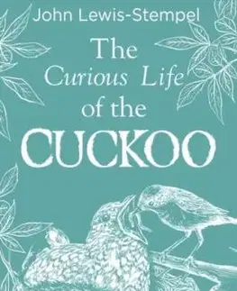 The Curious Life of the Cuckoo - John Lewis-Stempel