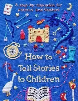 How to Tell Stories to Children - Silke Rose West, Joseph Sarosy