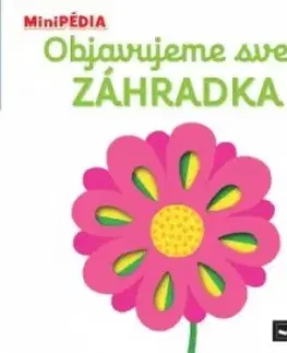 MiniPÉDIA – Objavujeme svet! Záhradka - Nathalie Choux