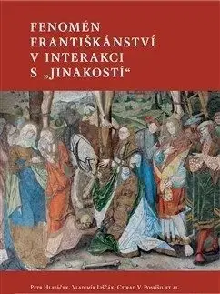 Fenomén františkánství v interakci s jinakostí - Petr Hlaváček, Vladimír Liščák