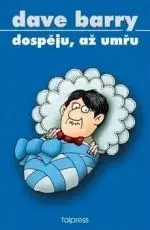 Dospěju, až umřu - Dave Barry