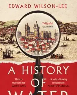 A History of Water - Edward Wilson-Lee