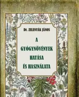 A gyógynövények hatása és felhasználása - János Zelenyák