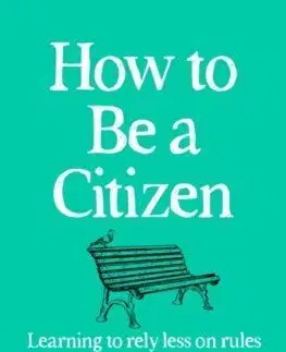 How to Be a Citizen : Learning to Rely Less on Rules and More on Each Other - C. L. Skach