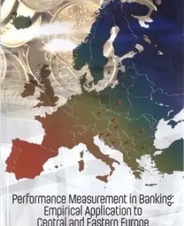 Performance Measurement in Banking: Empirical Application to Central and Eastern Europe - Iveta Palečková