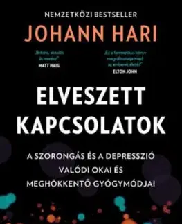 Elveszett kapcsolatok - A szorongás és a depresszió valódi okai és meghökkentő gyógymódjai - Johann Hari