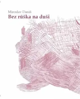 Bez rúška na duši - Miroslav Daniš