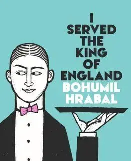 I Served The King Of England - Bohumil Hrabal