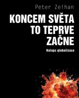 Koncem světa to teprve začne - Kolaps globalizace - Peter Zeihan