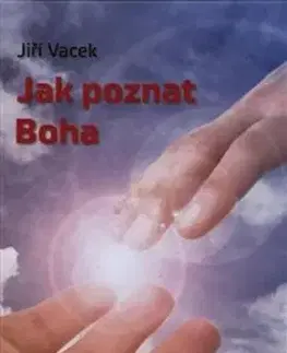 Jak poznat Boha - Jiří Vacek