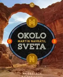 Okolo sveta 3: Na cestách po africkom kontinente - Martin Navrátil
