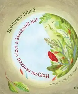 Hogyan szerzett vizet a kiszáradt kút - Ildikó Boldizsár