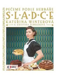 Vaříme podle Herbáře 7: Sladce - Pečeme podle Herbáře - Kateřina Winterová