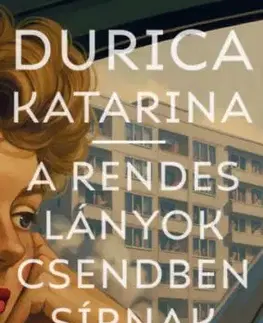 A rendes lányok csendben sírnak - Katarina Durica