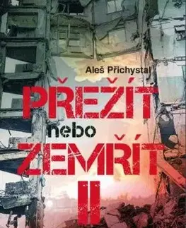 Přežít nebo zemřít 2 - Jak přežít kolaps společnosti - Aleš Přichystal
