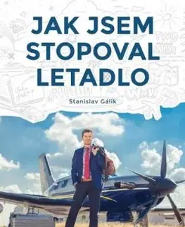 Jak jsem stopoval letadlo - Stanislav Gálik