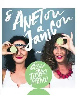 S Anetou a Janicou - Čo na srdci, to na jazyku - Aneta Orosiová, Janka Lacová