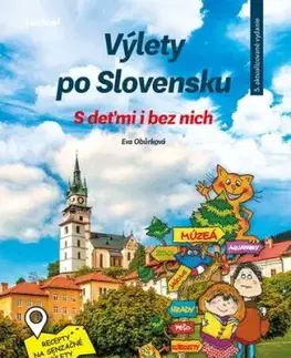 Výlety po Slovensku: S deťmi i bez nich, 5. vydanie - Eva Obůrková