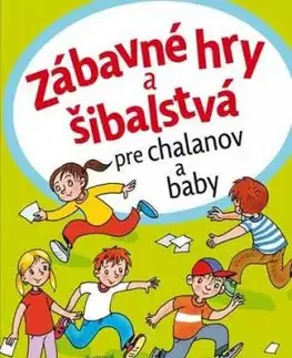 Zábavné hry a šibalstvá pre chalanov a baby - Antonín Šplíchal