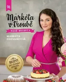 Markéta v troubě - nové recepty - Markéta Chovancová